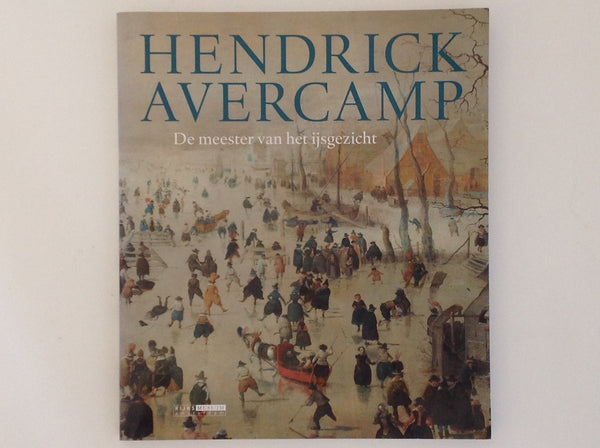Hendrick Avercamp - de Meester van Het IJsgezicht - PIETER ROELOFS