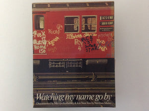 Watching my Name go By - Documented By Mervyn Kurlansky & Jon Naar Text By Norman Mailer