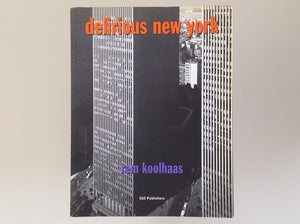 REM KOOLHAAS - Delirious New York - a Retroactive Manifesto for Manhattan