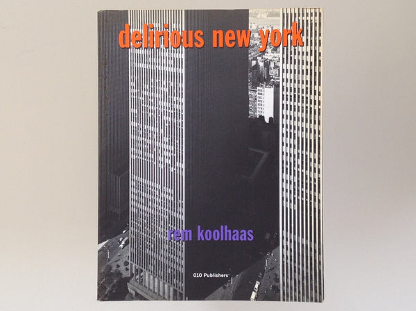 REM KOOLHAAS - Delirious New York - a Retroactive Manifesto for Manhattan