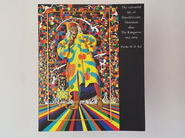 The Colorful life of Harold Leslie Thornton alias The Kangaroo 1915 - 2004