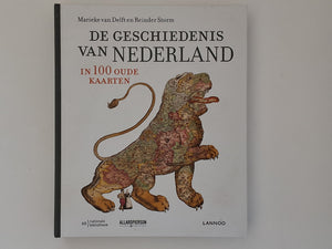 De Geschiedenis van Nederland in 100 oude kaarten MARIEKE VAN DELFT / REINDER STORm