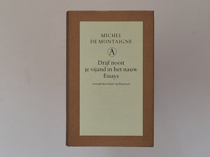 MICHEL DE MONTAIGNE - Drijf nooit je vijand in het nauw - essays - vertaald door Hans van Pinxteren
