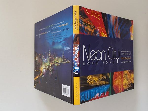 NEON CITY - Hong Kong - a Portrait of the City and its Neon at Night - photographs by KEITH MACGREGOR