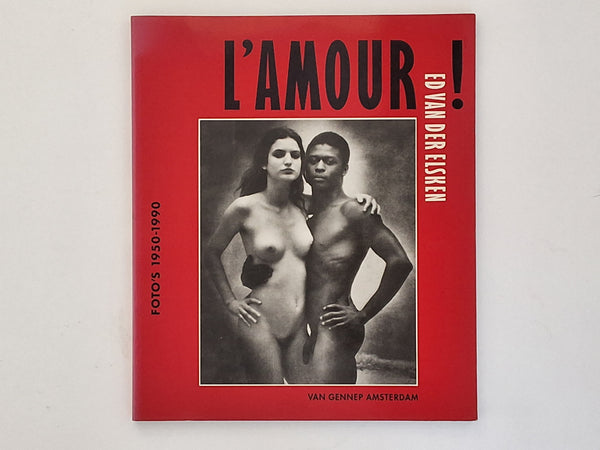 L'Amour Foto's 1950 - 1990 - ED VAN DER ELSKEN