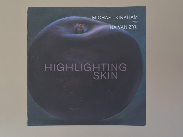 Highlighting Skin MICHAEL KIRKHAM / INA VAN ZYL