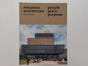 Mecanoo Architecten - People Place Purpose - SIGNED FRANCINE HOUBEN