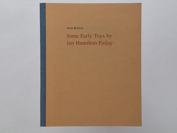 Some Early Toys by Ian Hamilton Finlay JANET BOULTON
