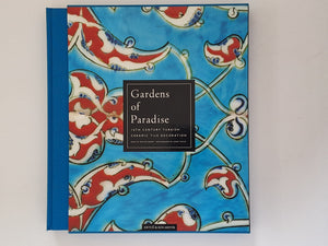 Gardens of Paradise - 16th century Turkish Ceramic Tile Decoration AHMET ERTUG / WALTER DENNY