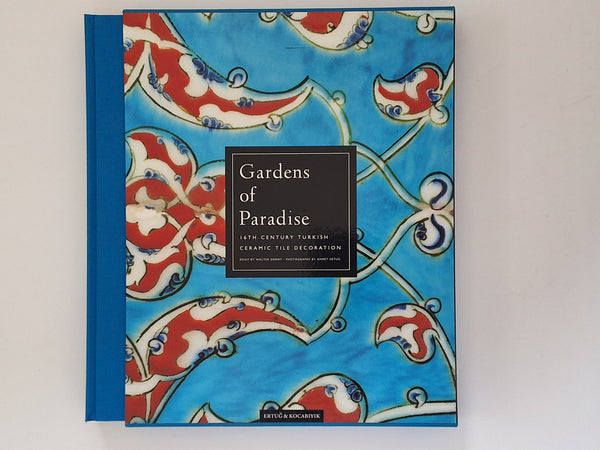 Gardens of Paradise - 16th century Turkish Ceramic Tile Decoration AHMET ERTUG / WALTER DENNY