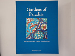 Gardens of Paradise - 16th century Turkish Ceramic Tile Decoration AHMET ERTUG / WALTER DENNY