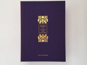Hagia Sophia : a Vision for Empires CYRIL MANGO / AHMET ERTUG