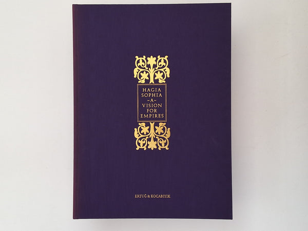 Hagia Sophia : a Vision for Empires CYRIL MANGO / AHMET ERTUG