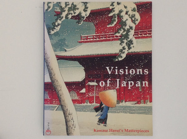 Visions of Japan - Kawase Hasui's Masterpiece - Kendall Brown