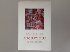 F.VAN DER MEER - Augustinus De Zielzorger - Een Studie Over De Praktijk Van Een Kerkvader