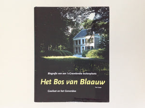 TON COOPS - Het Bos Van Blaauw - Gooilust en Het Corversbos - Biografie Van Een 's-Gravelandse Buitenplaats