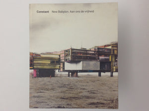 CONSTANT - New Babylon. aan Ons de Vrijheid