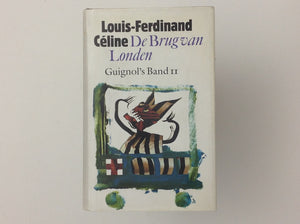 LOUIS-FERDINAND CELINE - De Brug Van Londen Guignol's Band II.