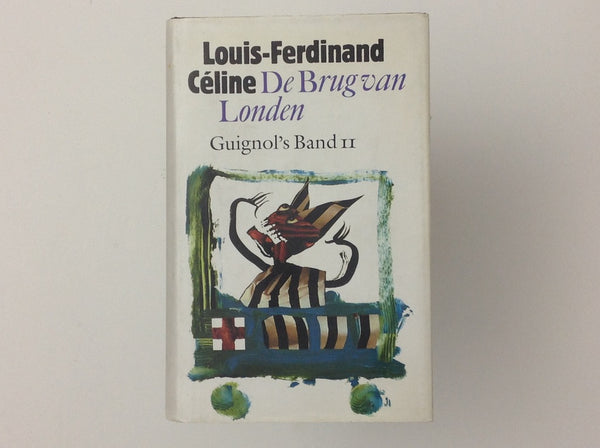 LOUIS-FERDINAND CELINE - De Brug Van Londen Guignol's Band II.