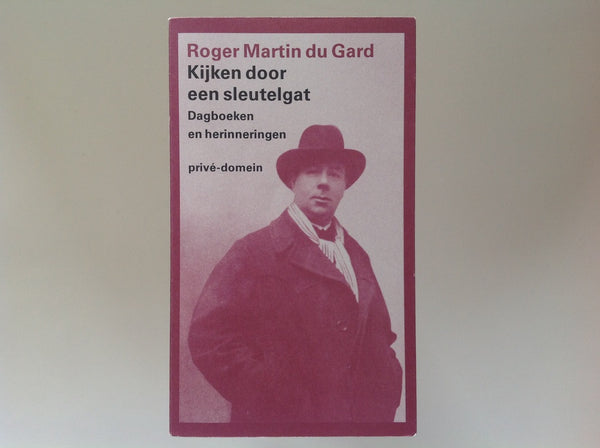 ROGER MARTIN DU GARD - Kijken Door Een Sleutelgat - Dagboeken En Herinneringen - Prive Domein 320 -