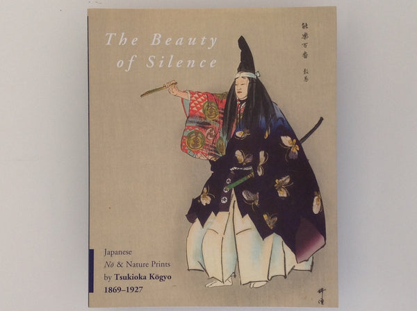 The Beauty of Silence - Japanes No &amp; Nature Prints By Tsukiooa Kogyo 1869 - 1927 - SIGNED By the Auhors : ROBERT SCHAAP / J. THOMAS RIMER.