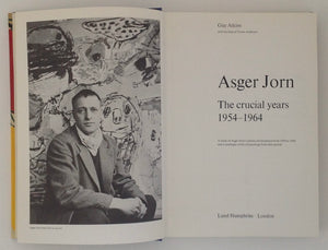 GUY ATKINS - Asger Jorn - the Crucial Years : 1954 - 1964