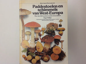 Paddestoelen En Schimmels Van West Europa - Meer Dan 900 Soorten in Unieke Kleurenfoto's