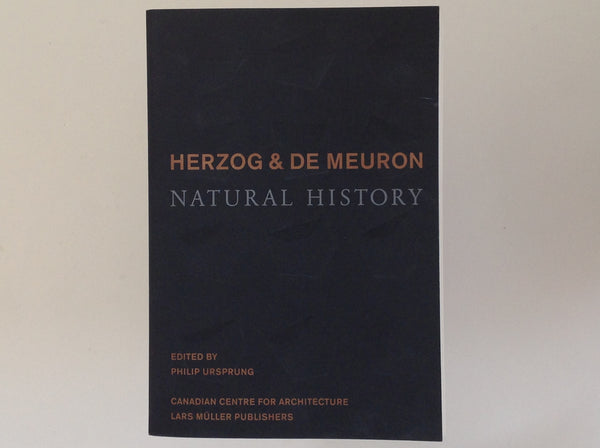 Herzog & De Meuron - Natural History - Edited By Philip Ursprung.