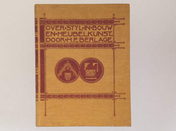 H.P.BERLAGE - Over Styl in Bouw En Meubelkunst - Met 38 Reproducties Naar Teekeningen Van Den Schrijver - 2de Herziene Druk 1908
