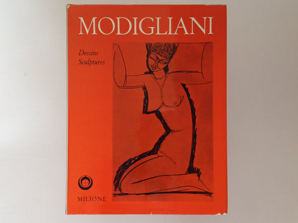 Modigliani - Dessins et Sculptures Avec Suite Du Catalogue Illustre Des Peintures.