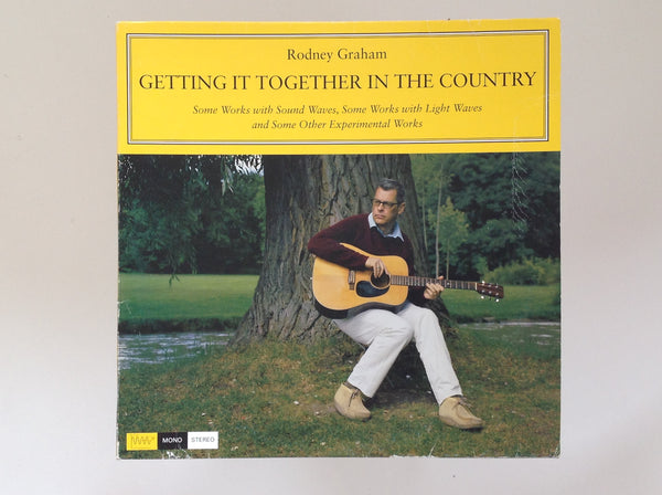 RODNEY GRAHAM - Getting it Together in the Country - Some Works with Sound Waves - Some Works with Light Waves and Some Other Experimental Works