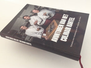 CULINAIR KARTEL / PETER VAN LEEUWEN. avonturen van Het Culinair Kartel - Verhalen Over Vriendschap En 40 Smakelijke Gerechten