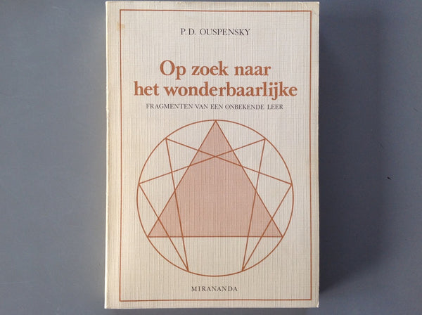 P.D. OUSPENSKY. Op zoek naar Het Wonderbaarlijke - Fragmenten van Een Onbekende Leer