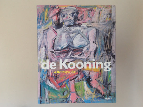 De Kooning - a Retrospective . New York: Moma, 2011 - text John Elderfield