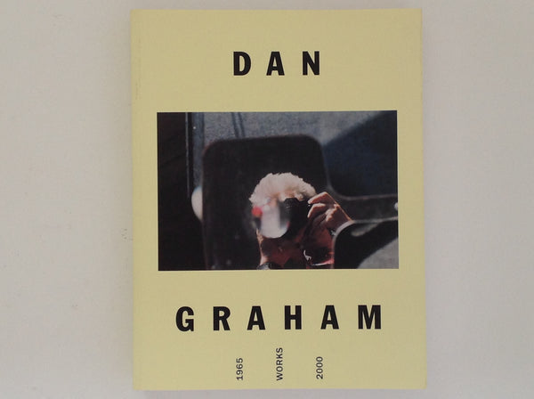 DAN GRAHAM - Works 1965 - 2000