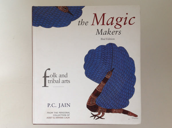 P.C.Jain. The Magic Makers - Folk and Tribal Arts - from the Personal collection of Ajeet & Arpana Caur