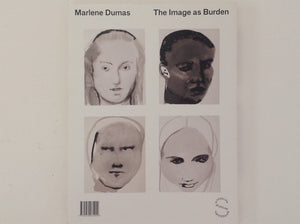 MARLENE DUMAS. The Image as Burden 