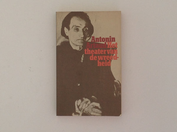 ANTONIN ARTAUD. Het Theater Van De Wreedheid 