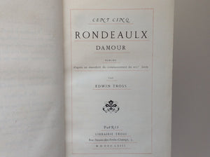 EDWIN TROSS. Cent Cinq Rondeaulx Damour Publies D'apres Un Manuscrit Du Commencement Du XVIe Siecle