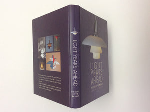 Light Years Ahead - the Story of the PH lamp - Poul Henningsen - text by TINA JORSTIAN - ERIK MUNK NIELSEN