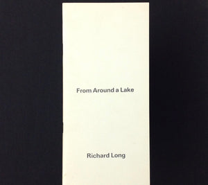 RICHARD LONG - From Around a Lake - Richard Long - Amsterdam: Art & Project,