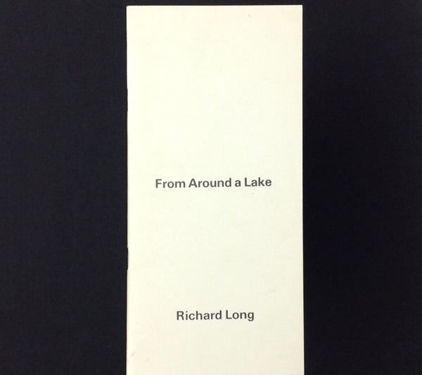 RICHARD LONG - From Around a Lake - Richard Long - Amsterdam: Art & Project,