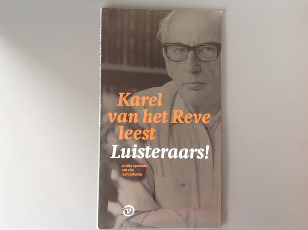 Karel van het Reve - Luisteraars! Karel van Het Reve Leest - Unieke Opnamen Van Zijn Radiocolumns