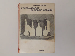 L'Opera Grafica Di Giorgio Morandi - Lamberto Vitali