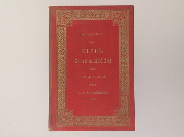 De Waarde Van Koch's Geneesmiddel Tegen Tuberculose Door Prof. Dr. H.W.Middendorp