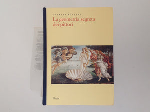 CHARLES BOULEAU - La Geometria Segreta Dei Pittori