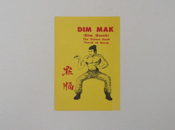 DIM MAK (DIM HSUEH) - The Poison Hand Touch of Death - Translated, Revised and Compiled By James S.H. Lin