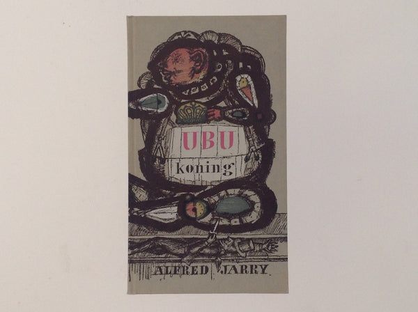 ALFRED JARRY - Ubu Koning - Dit Exemplaar is Gedrukt Voor W.J.Schouten - illustrated by Jan Kuiper