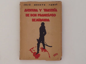 JOSE NUCETE SARDI. Aventura y Tragedia De Don Francisco De Miranda - SIGNED and Dedicated By the Author