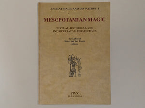 Mesopotamian Magic - Textual, Historical, and Interpretative Perspectives - Ancient Magic and Divinations I - Editors TZVI ABUSCH - KAREL VAN DER TOORN